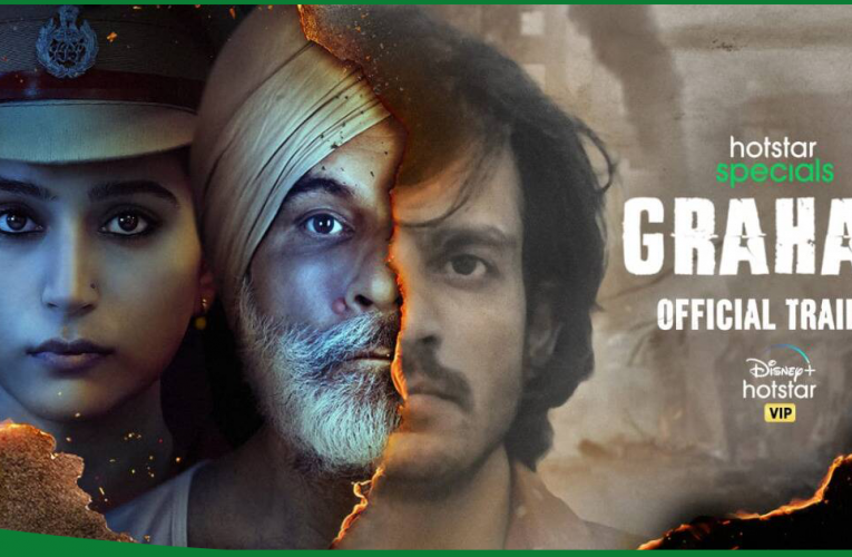 Grahan, the web series which tells the story of anti-sikh riot of 1984 from Bokaro Steel City.